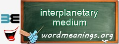 WordMeaning blackboard for interplanetary medium